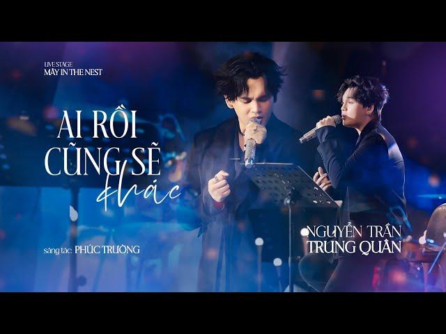 AI RỒI CŨNG SẼ KHÁC - Nguyễn Trần Trung Quân Livestage | Cover | Mây Lang Thang