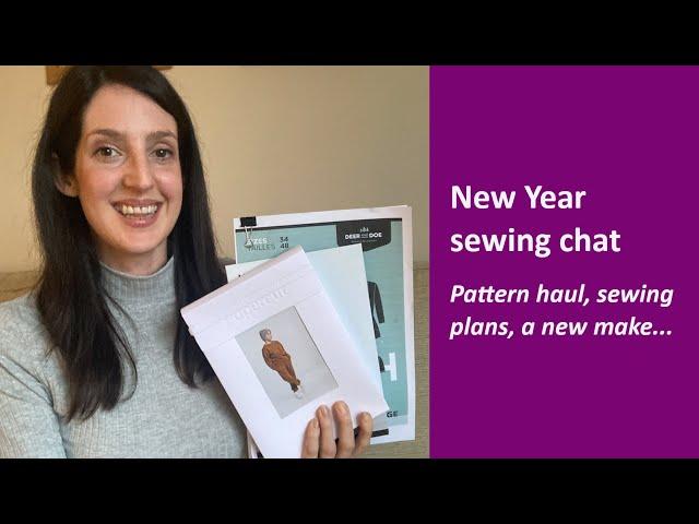 New Year sewing chat | Pattern haul, sewing plans, new make....