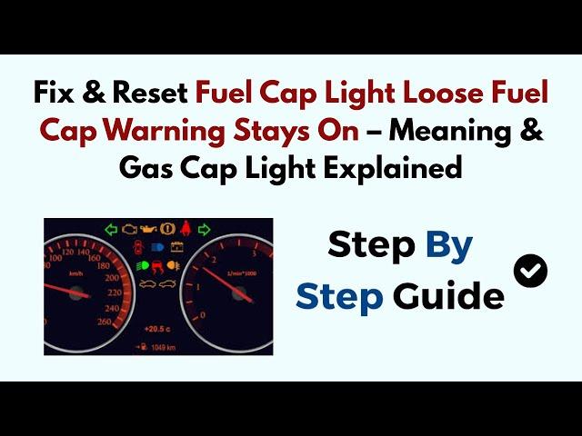 Fix & Reset Fuel Cap Light Loose Fuel Cap Warning Stays On – Meaning & Gas Cap Light Explained