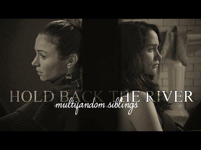 Multifandom Siblings | Hold Back The River