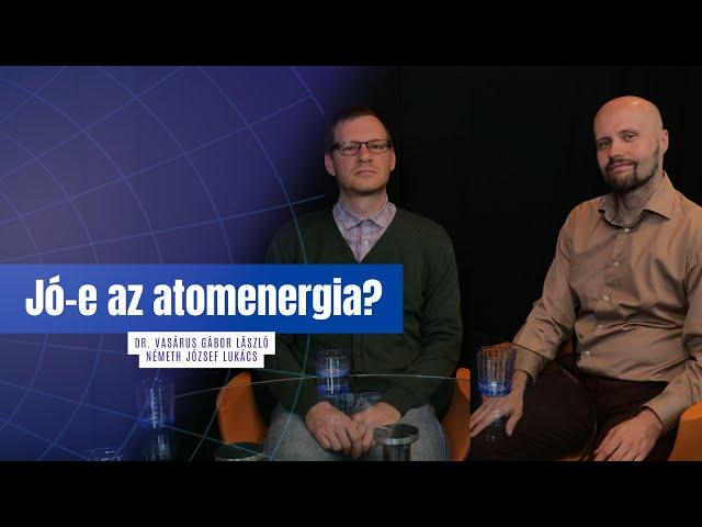 Zöld- vs. atomenergia - hol az igazság? - Dr. Vasárus Gábor és Németh József | egyetem tv | Tandem