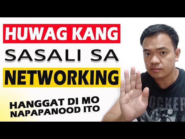 Bago ka sumali sa NETWORKING, panoorin mo muna ito.