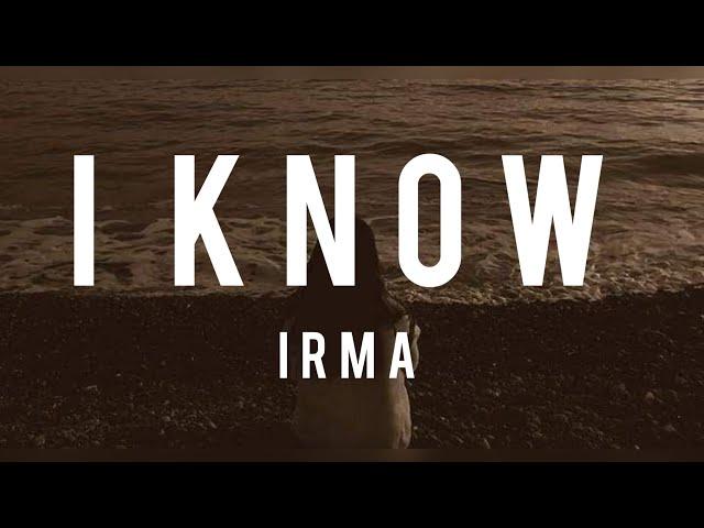 Irma  - I know (Lyrics)