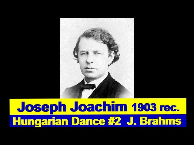 Joseph Joachim plays J. Brahms "Hungarian Dance" #2  Recording made by Joseph Joachim in 1903!