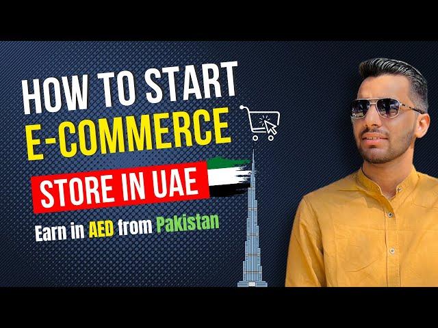 How to Start an eCommerce Store in UAE | Ultimate Guide