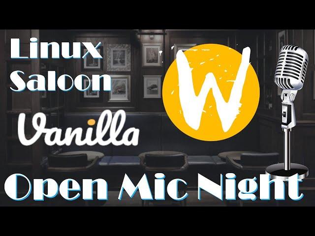 Linux Saloon 56: Open Mic Night | Wayland, VanillaOS, Twitter 2FA