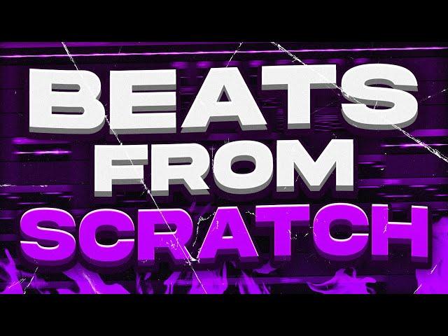 How To Actually Make Beats From Scratch