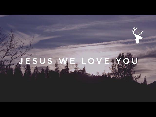 Jesus We Love You (Official Lyric Video) - Paul McClure | We Will Not Be Shaken