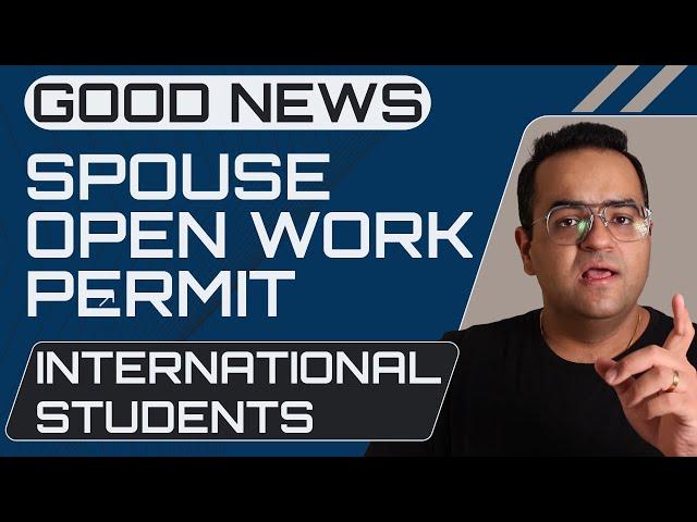 Changes in Spouse Open Work Permit more study programs added for International Students IRCC Updates