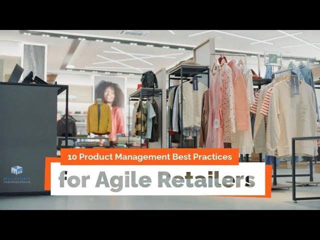 10 Product Management Best Practices for Agile Retailers - ChainDrive