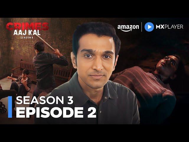 Crimes Aaj Kal Season 3 Full Episode 2 | Pratik Gandhi | Amazon MX Player