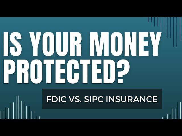 How to Protect Your Money: FDIC & SIPC Insurance Explained