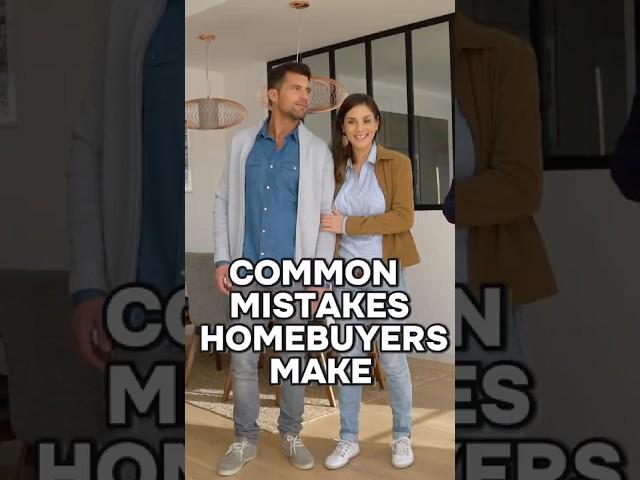 Homebuyer Mistakes You WON'T Believe!