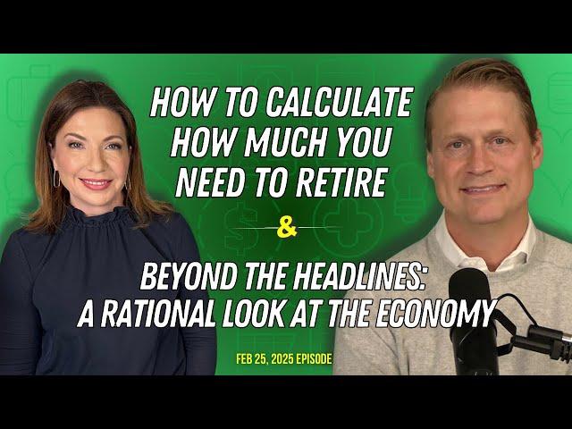 Full Show: How To Calculate How Much You Need To Retire and Ignore “Doom and Gloom” Headlines