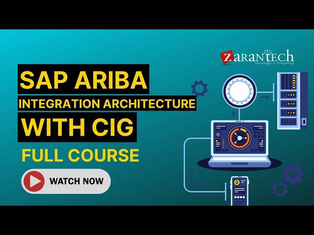 SAP Ariba Integration Architecture with CIG Full Course | ZaranTech