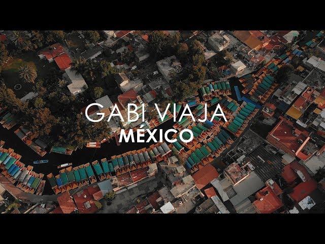 GABI VIAJA: MÉXICO