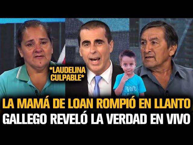 LA MAMÁ DE LOAN ROMPIÓ EN LLANTO LUEGO DE QUE GALLEGO REVELARA LA VERDAD