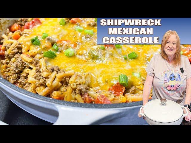 SHIPWRECK CASSEROLE Mexican Style Ground Beef Skillet Meal