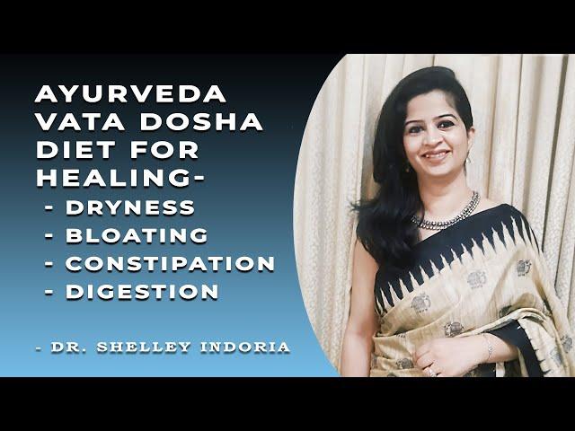 AYURVEDA VATA DOSHA DIET BY DR.SHELLEY