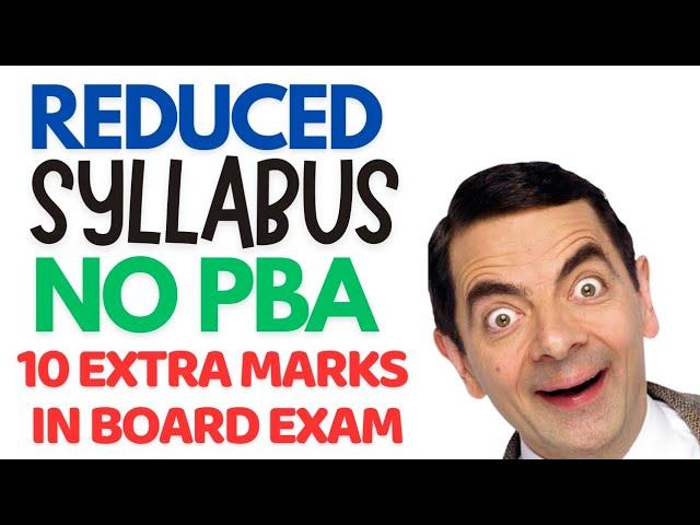 Reduced Syllabus, PBA, & 10 Extra Marks in Board Exam: GOOD News