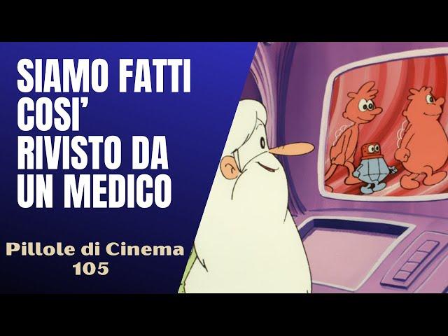 105 - Siamo fatti così, rivisto da un medico [Pillole di Cinema & Serie TV]