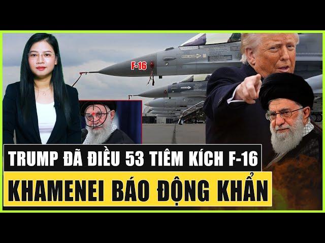 Trump Đã Điều 53 Tiêm Kích F-16 Cùng 22 Máy Bay Tiếp Nhiên Liệu Tới Iran, Lộ Thời Điểm Mỹ Khai Hỏa