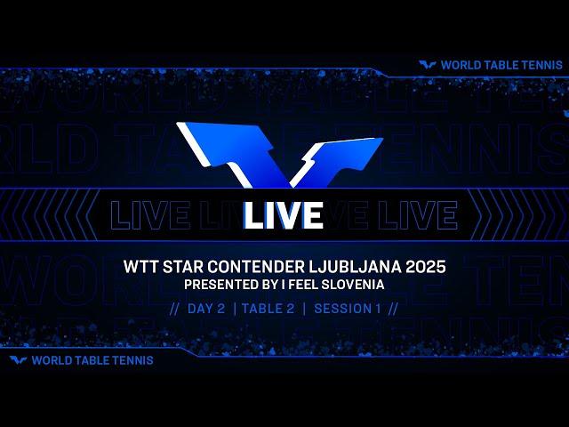 LIVE! | T2 | Day 2 | WTT Star Contender Ljubljana 2025 Presented by I Feel Slovenia | Session 1