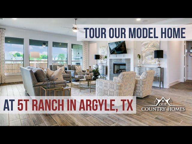 Model Home: 5T Ranch - Argyle, TX