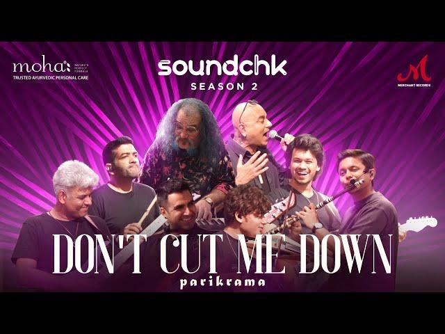 Don't Cut Me Down | Parikrama | SoundChk S02 | Merchant Records | English Rock Song 2024