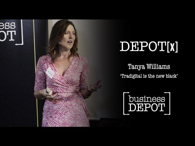DEPOT[x] Tanya Williams - Tradigital is the new black