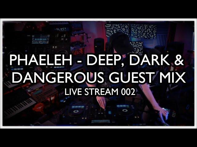 Phaeleh - Deep, Dark & Dangerous Guest Mix // Live Stream 002