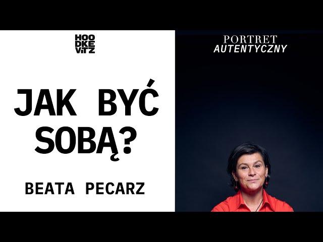 Jak być sobą? Beata Pecarz - Portret Autentyczny - Animal Healing Osteopatia -  Hoodkevitz