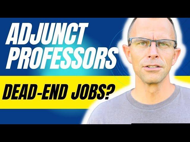 The Truth Behind Adjunct Professor Roles: "Dead End" Jobs? Scams? Amazing Opportunities?