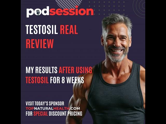 Testosil Real Review: My Results After Using Testosil for 8 Weeks - Podsession.com