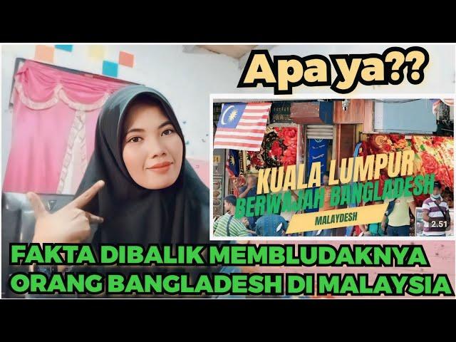 APA YAFAKTA DIBALIK MEMBLUDAKNYA ORANG BANGLADESH DI MALAYSIA!!