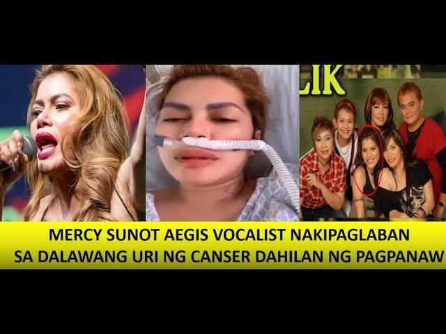 PAGPANAW NG AEGIST VOCALIST NA SI MERCY SUNOT SOBRANG IKINABIGLA NG NETIZEN CANSER DALAWA