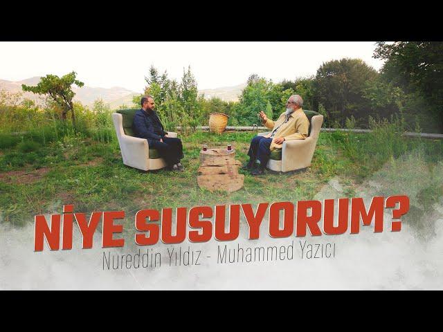 NİYE SUSUYORUM? | Nureddin YILDIZ - Muhammed YAZICI