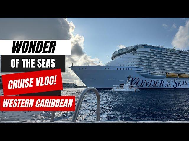 Royal Caribbean Wonder of the Seas Vlog 2024 | 7 Night Western Caribbean