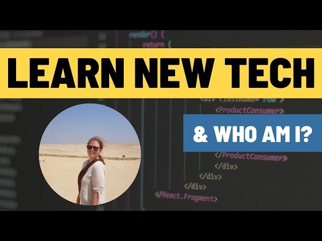 MissCoding - Who am I? And How I learn new tech?