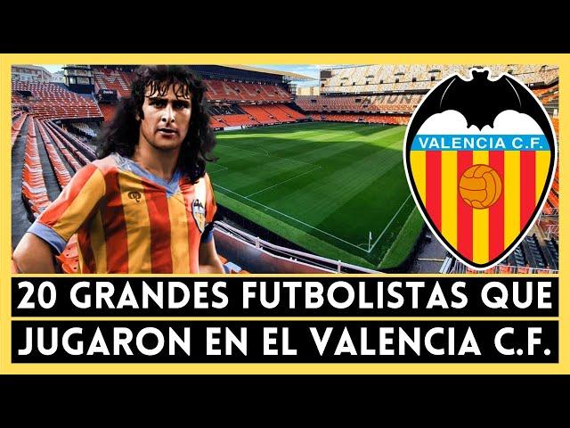 20 de los Mejores Futbolistas que Jugaron en el VALENCIA 