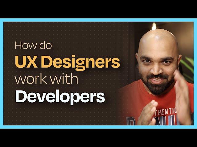 How do UX designers work with Developers | UX Anudeep