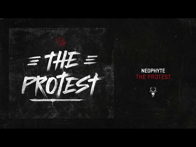 Neophyte - The Protest