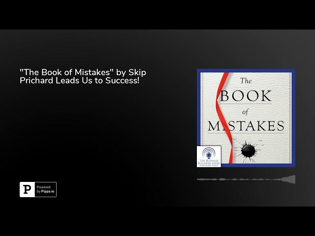 "The Book of Mistakes" by Skip Prichard Leads Us to Success!