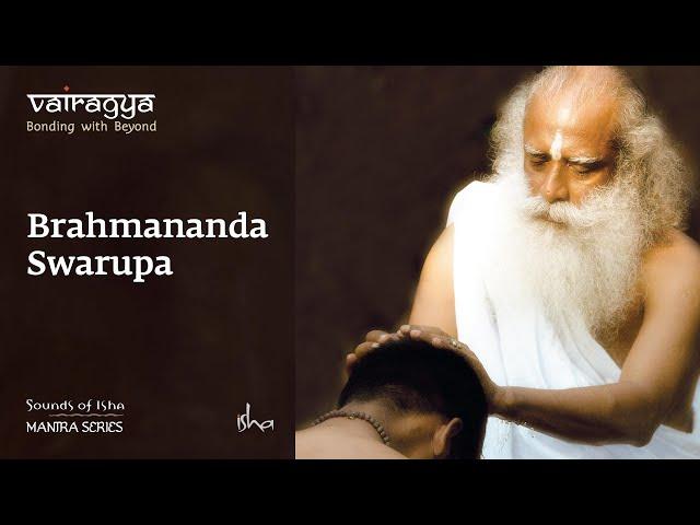 Sounds Of Isha -  Brahmananda swaroopa | Chant | Vairagya