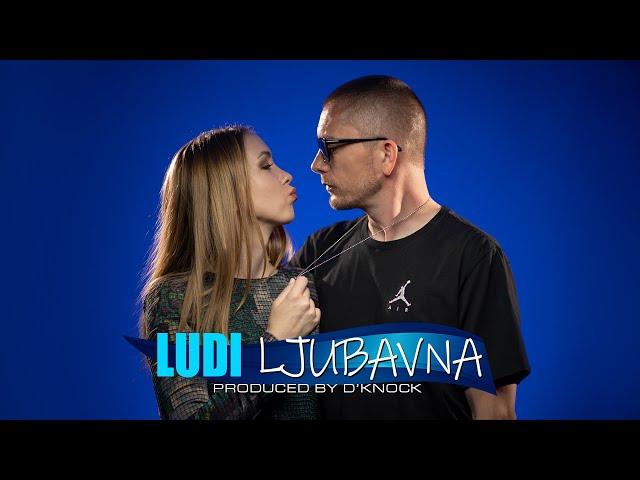 LUDI - LJUBAVNA (Produced by D'Knock)