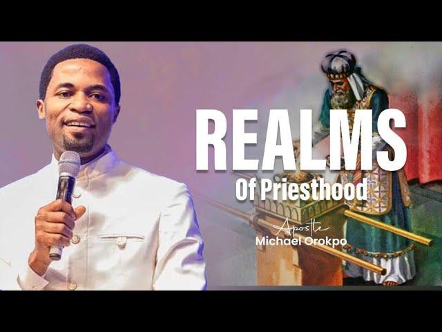 Realms of Priesthood | Apostle Michael Orokpo