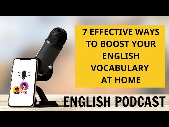  7 Effective Ways to Boost Your English Vocabulary at Home | Learn English with Podcasts ️