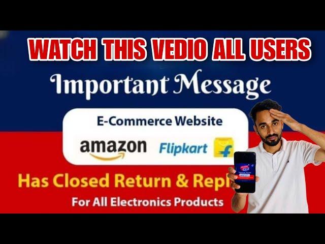 flipkart/Amazon important message | flipkart/Amazon return & replacement policy close | Amazon