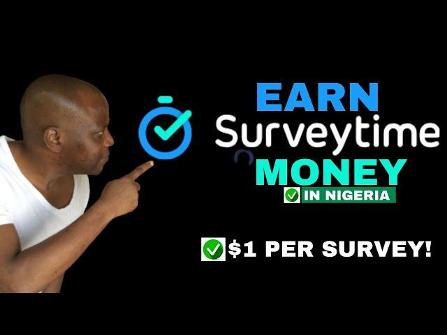 Surveytime Review: Earn Surveytime Money in Nigeria ($1 Per Task)