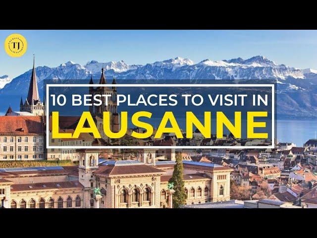 Top 10 Things to Do in Lausanne, Switzerland | Best Places to Visit in Winter | Tourist Junction